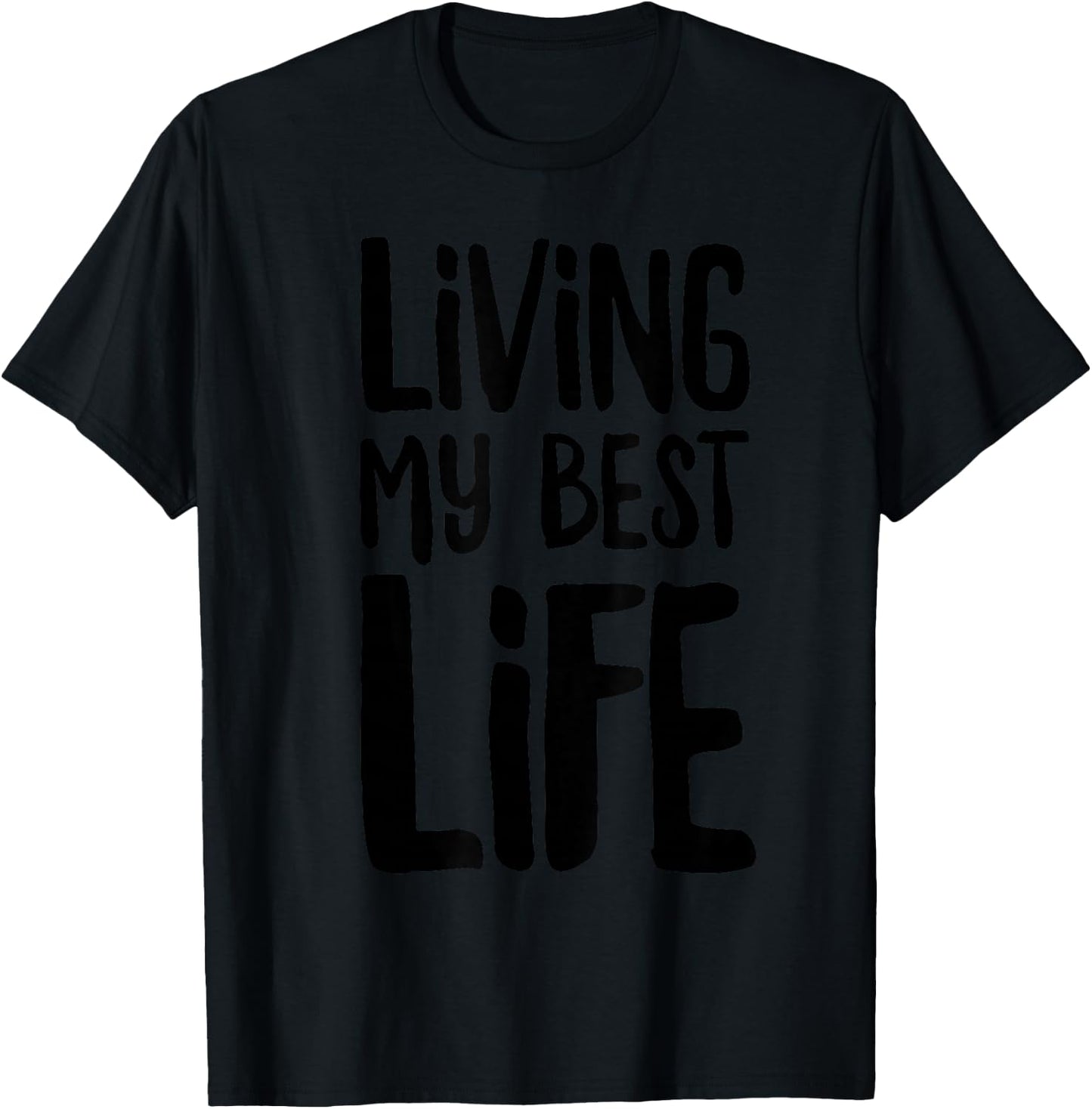 I'm Living My Best Life T-Shirt - T-Shirt | Black