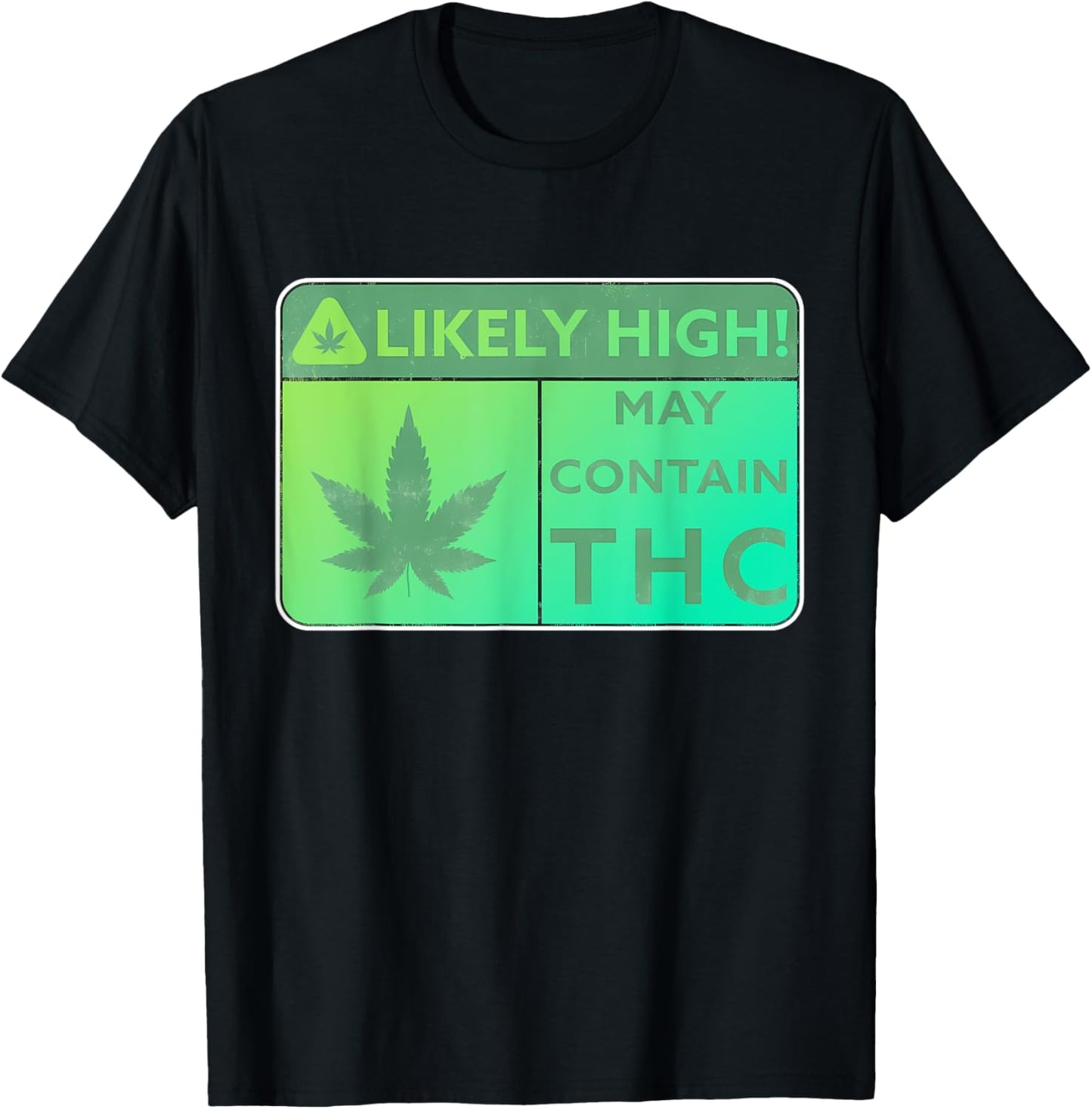 Likely High! May Contain THC Weed Smoking Quote T-Shirt - T-Shirt | Black