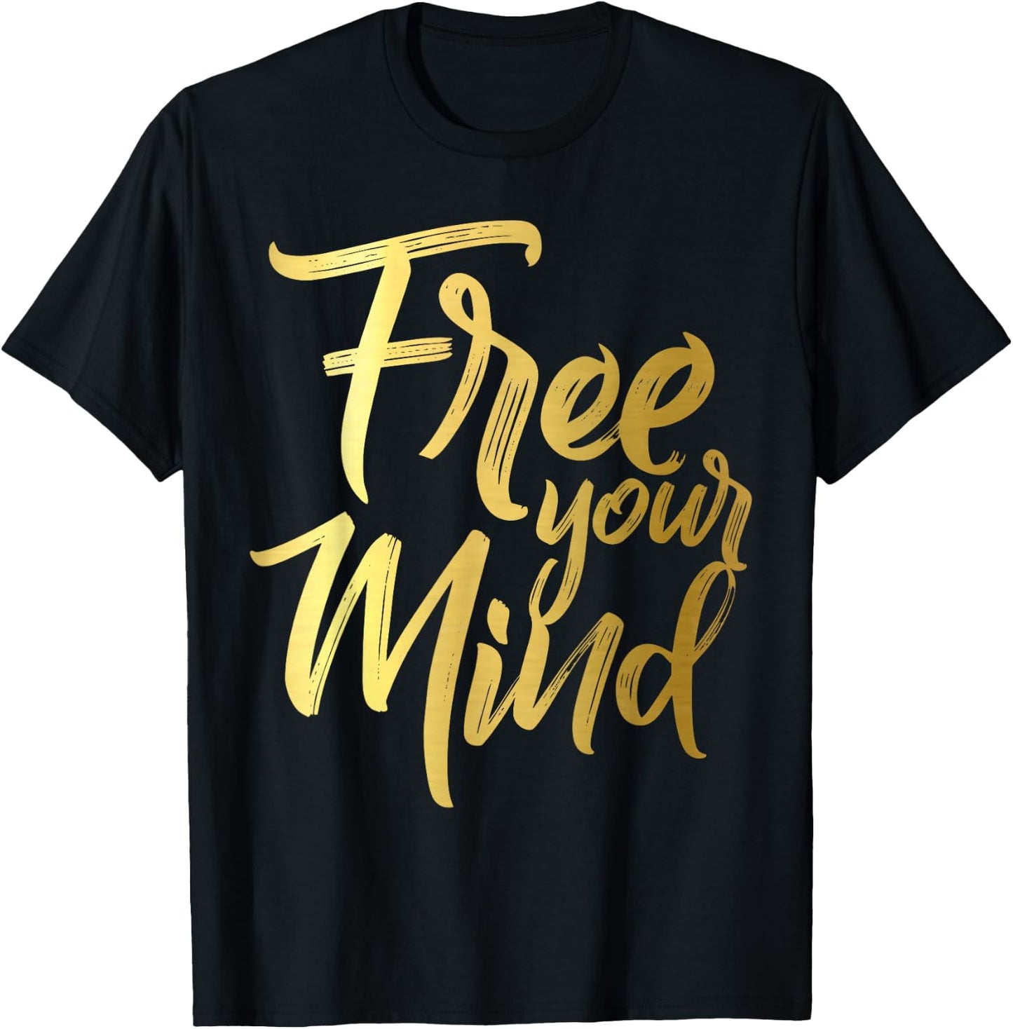 Free Your Mind Golden Quote T-Shirt - T-Shirt | Black