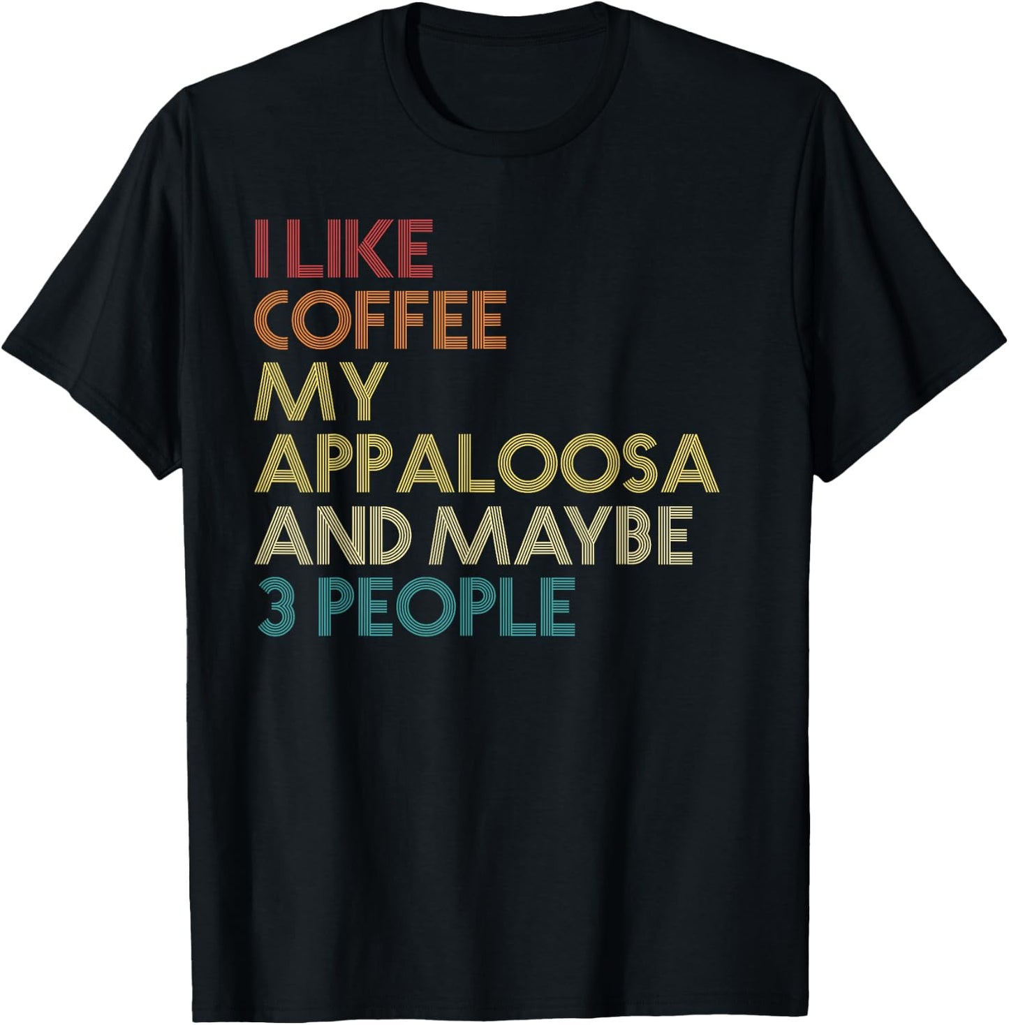 Appaloosa Horse Owner Gift Coffee Lover Quote Vintage Retro T-Shirt - T-Shirt | Black