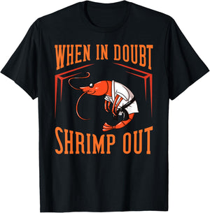 When in Doubt Shrimp Out Gift Jiu Jitsu BJJ T-Shirt - T-Shirt | Black