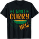 I Want Curry Now - Indian Food India Rice T-Shirt - T-Shirt | Black