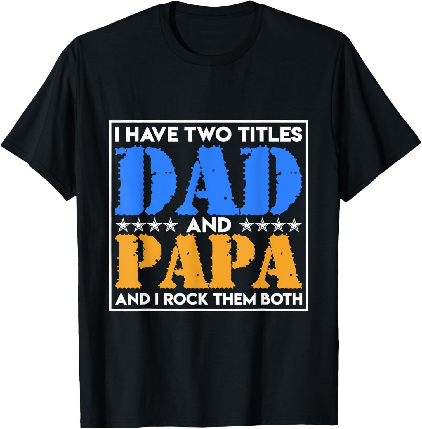 I Have Two Names Dad And Papa And I Rock Them Both Father T-Shirt - T-Shirt | Black