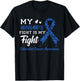 My Husband's Fight Is My Fight Colorectal Cancer Awareness T-Shirt - T-Shirt | Black