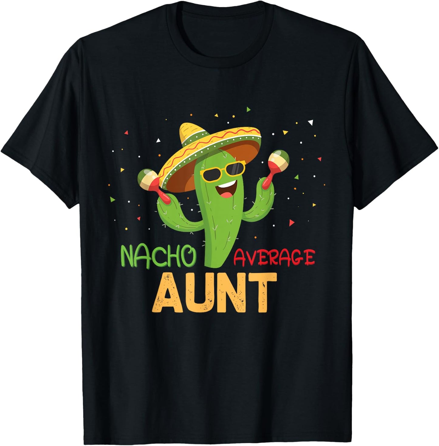 Funny Saying Nacho Average Aunt Humor Gifts Mexican women T-Shirt - T-Shirt | Black