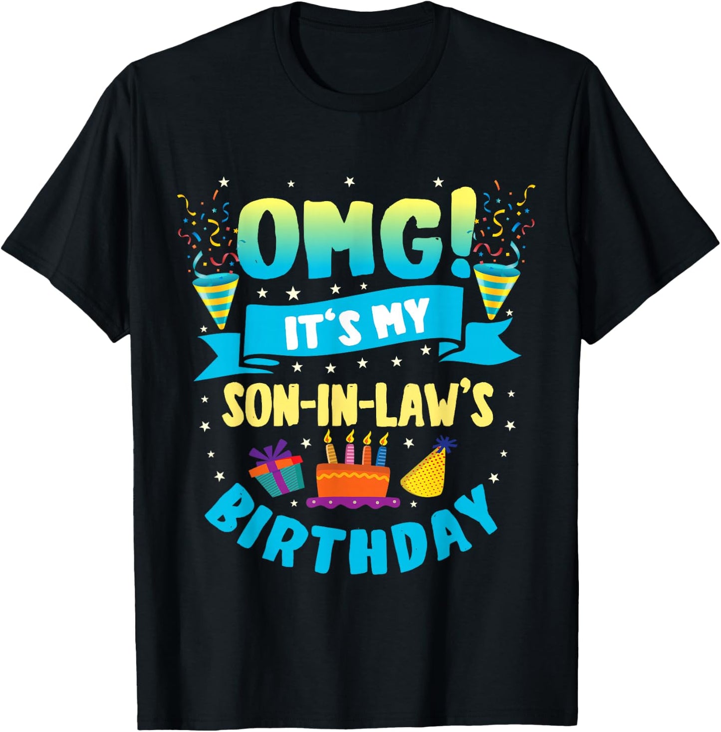 OMG It's My Son in Law Birthday T-Shirt - T-Shirt | Black