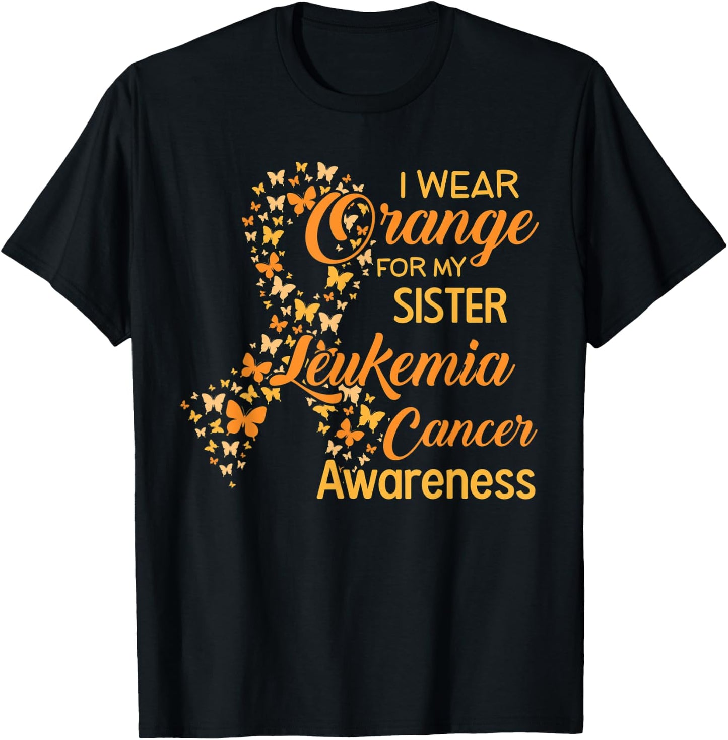 I wear Orange for my Sister Leukemia Cancer Awareness T-Shirt - T-Shirt | Black