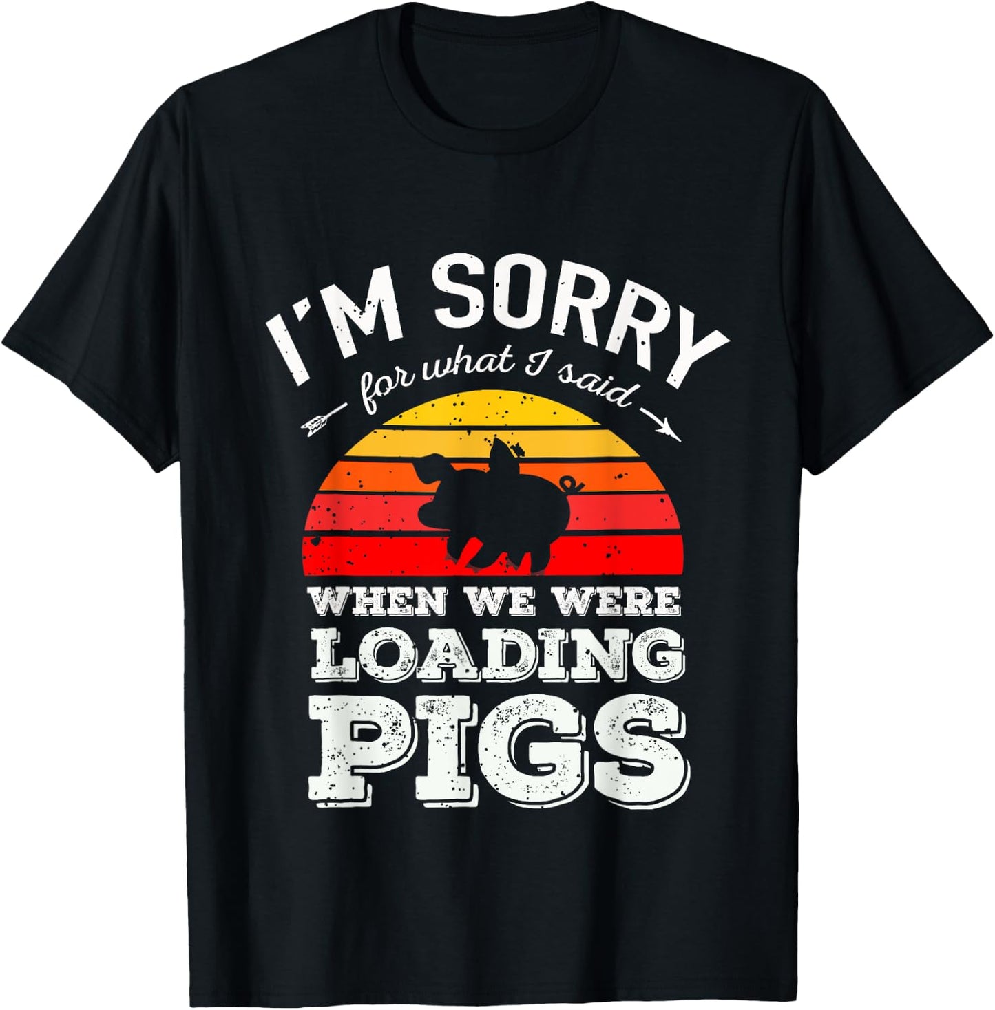 I'm Sorry for What I Said When We Were Loading Pigs Sunset T-Shirt - T-Shirt | Black