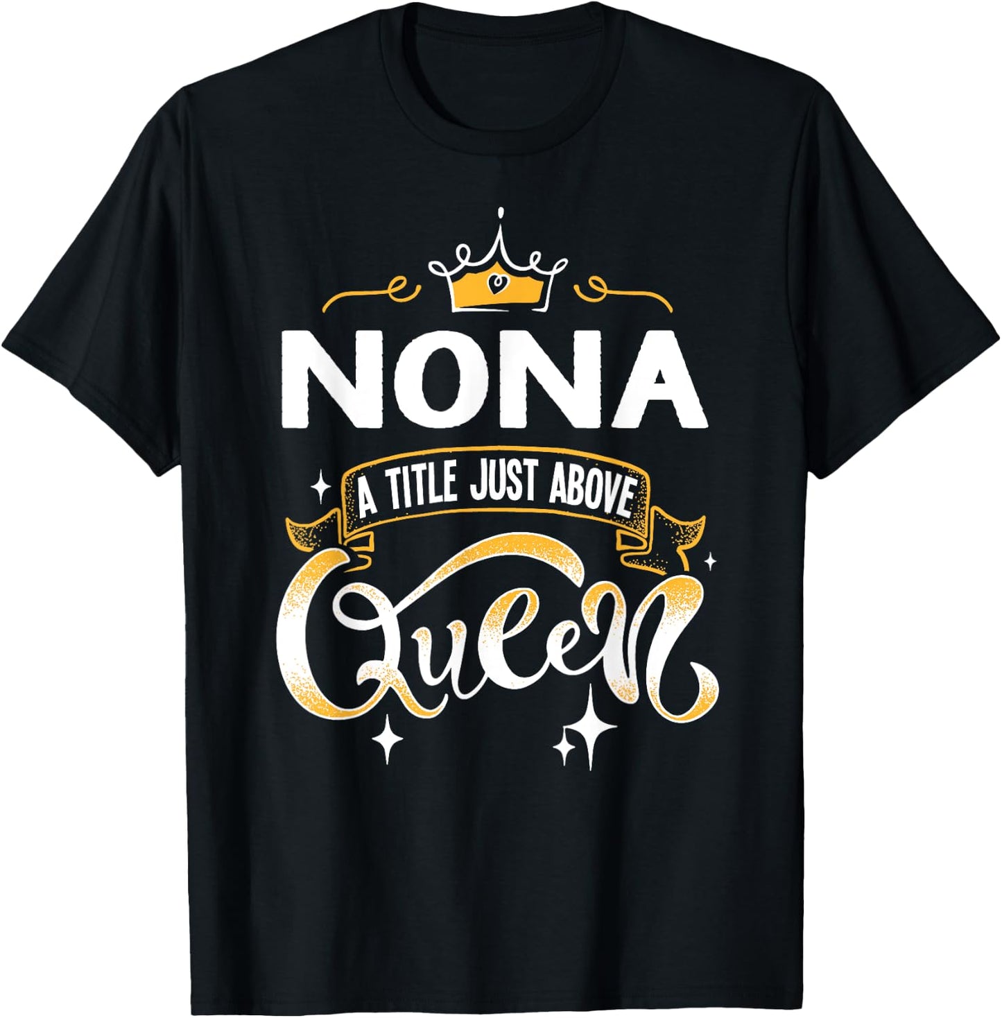 Funny Nona Title Above Queen Gift Grandma T-Shirt - T-Shirt | Black