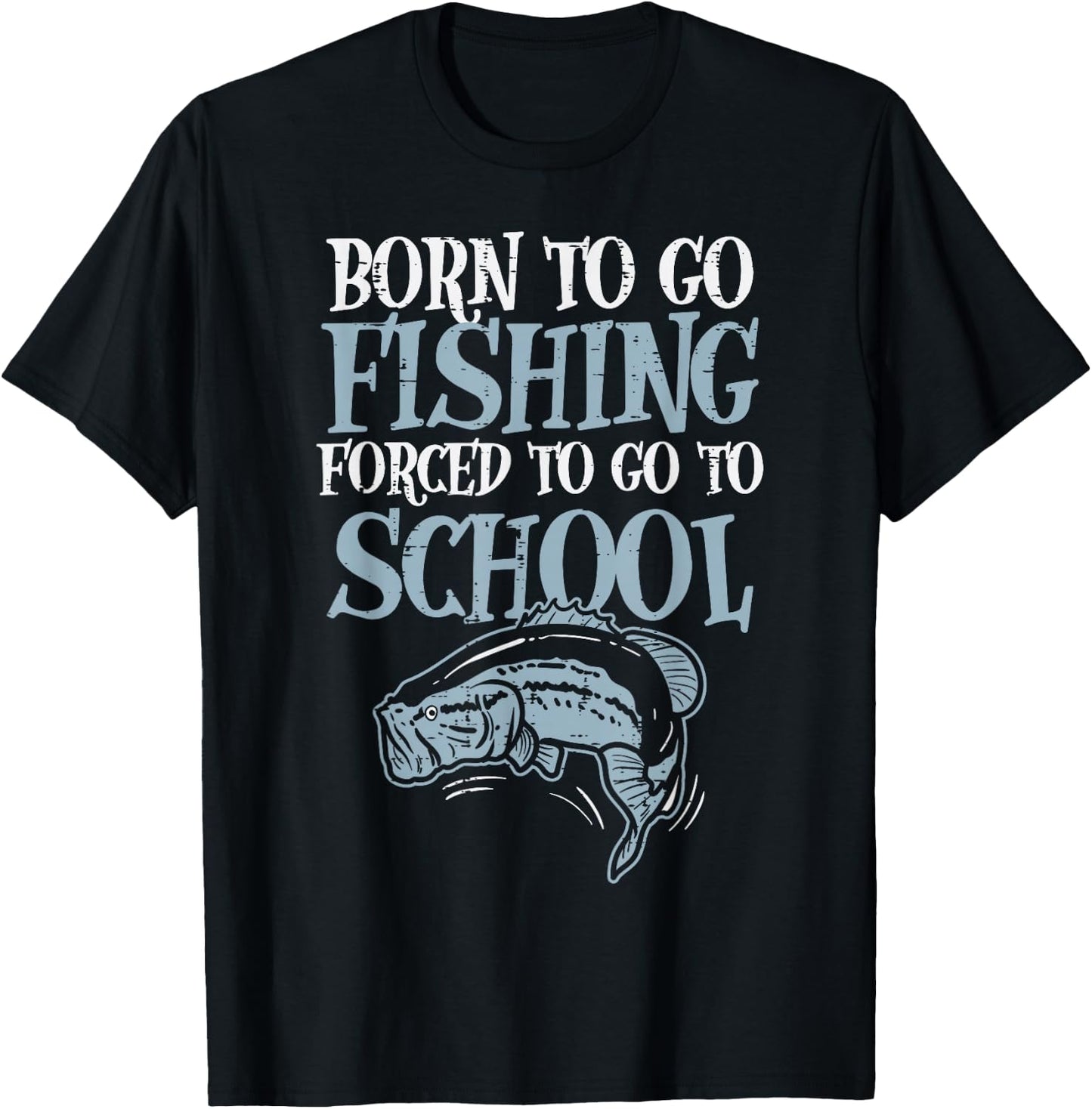 Born Fishing Forced To School Funny Bass Fish Fisherman Boys,Short Sleeve T-Shirt - T-Shirt | Black