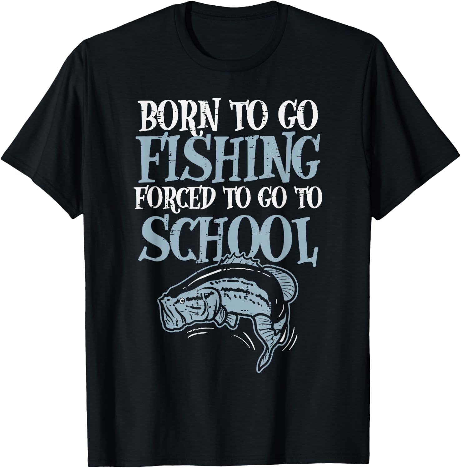 Born Fishing Forced To School Funny Bass Fish Fisherman Boys,Short Sleeve T-Shirt - T-Shirt | Black