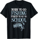 Born Fishing Forced To School Funny Bass Fish Fisherman Boys,Short Sleeve T-Shirt - T-Shirt | Black