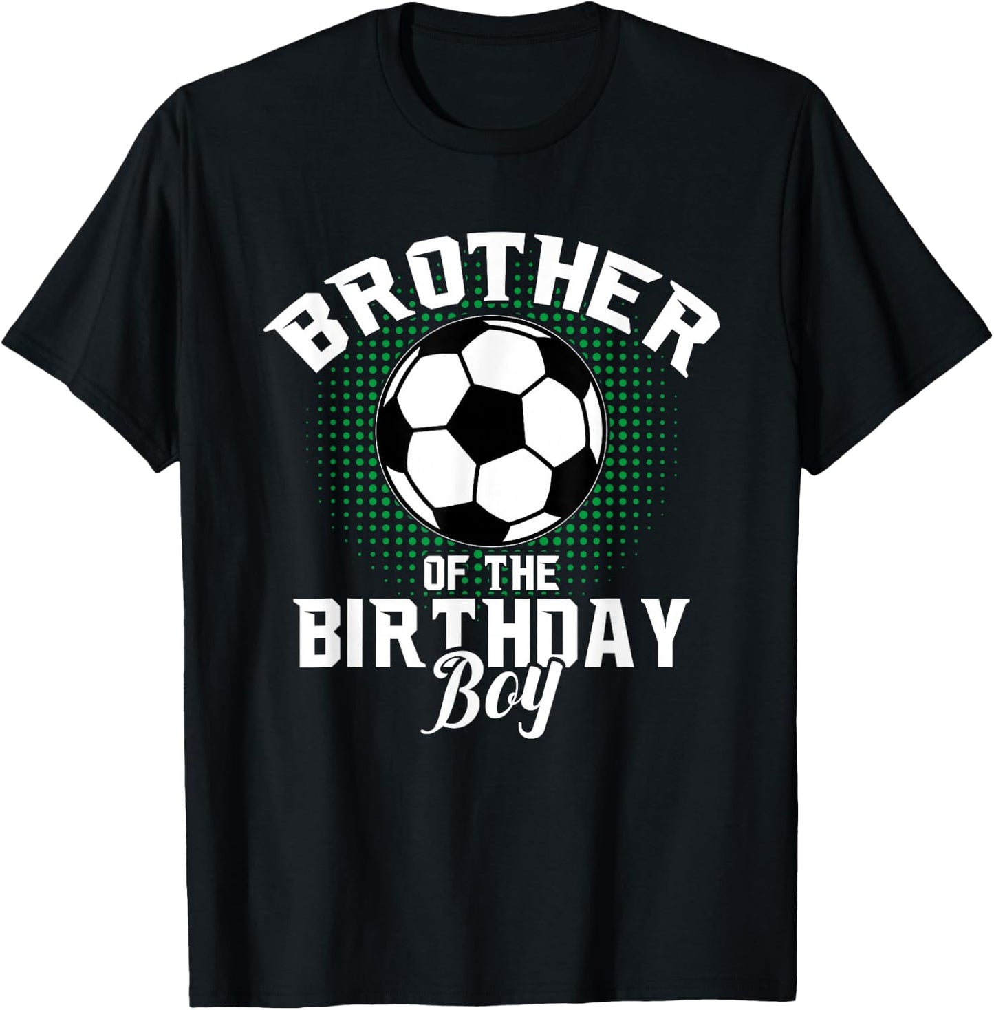 Brother of The Birthday Boy Soccer Lover Gifts Father's Day T-Shirt - T-Shirt | Black