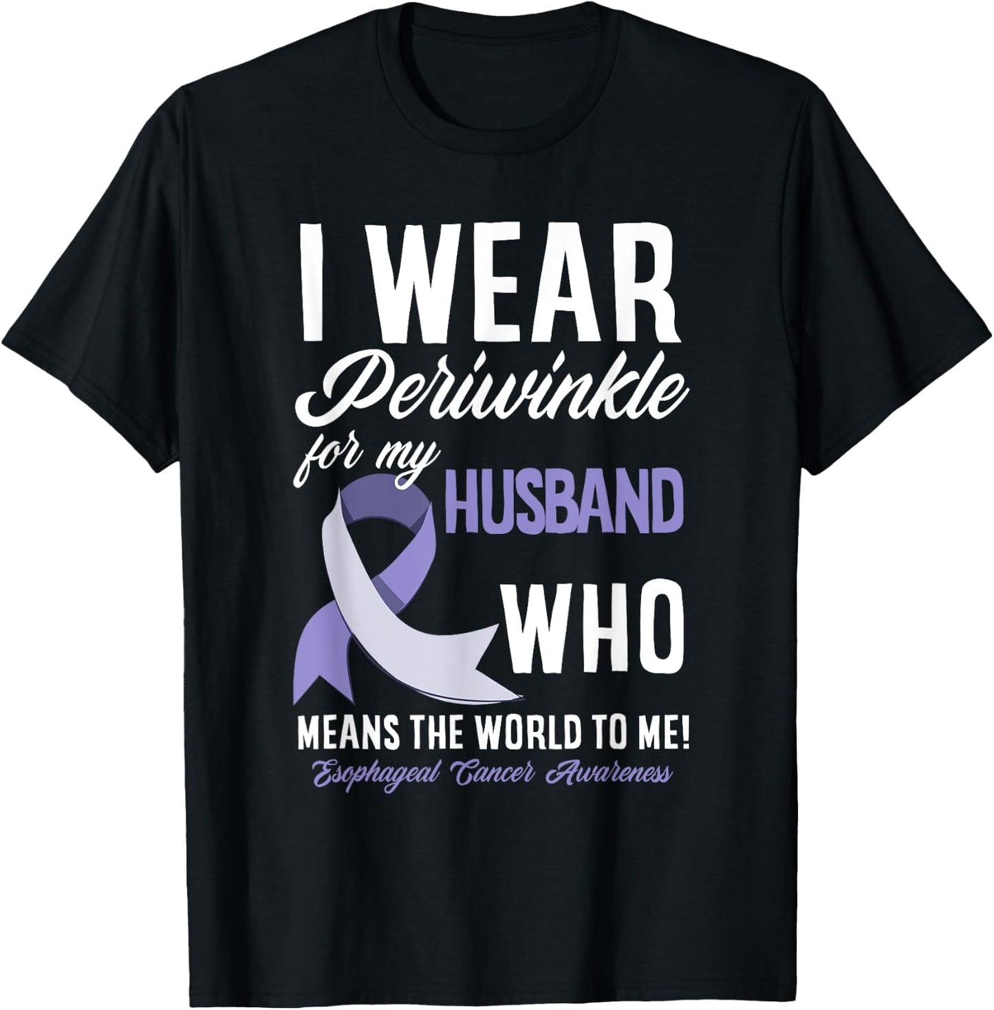 I Wear Periwinkle For My Husband Esophageal Cancer Awareness T-Shirt - T-Shirt | Black
