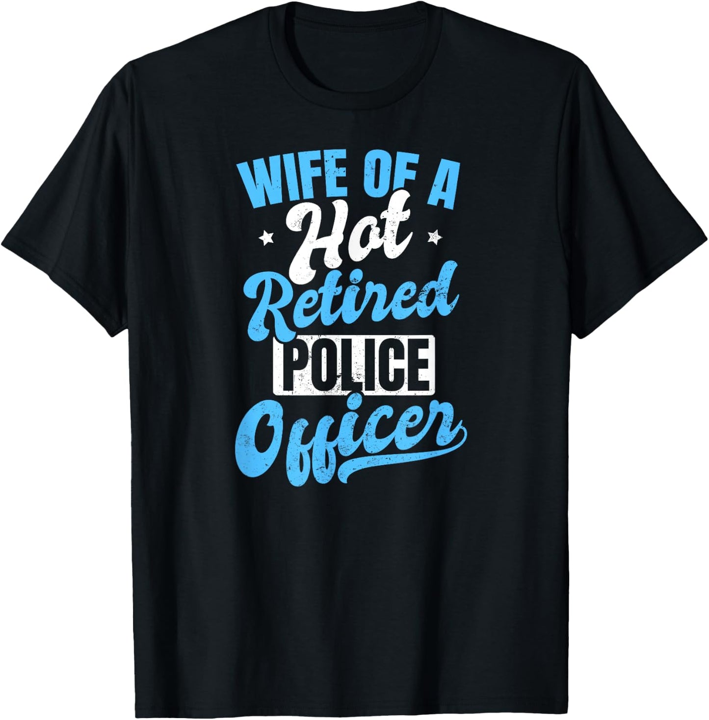 Retired Police Design Wife Of A Hot Officer Gift T-Shirt - T-Shirt | Black