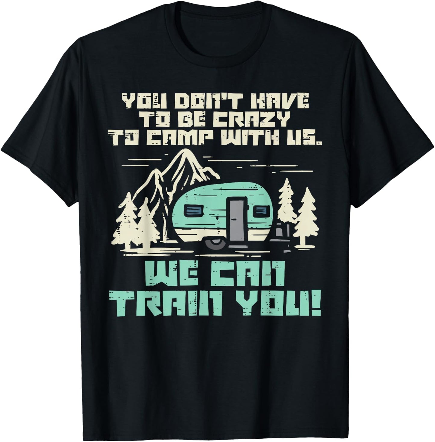 Crazy Camp with Us Funny Camping Van RV Camper Men Women T-Shirt - T-Shirt | Black