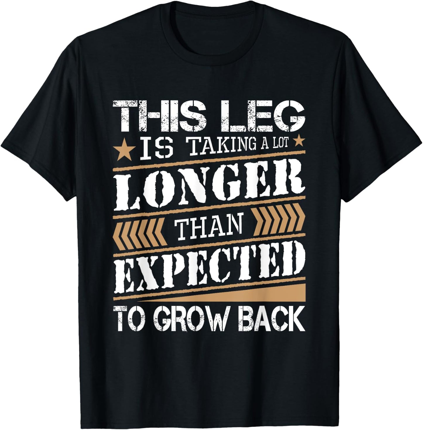 Leg Is Taking Longer Than Expected - Leg Amputee Amputation T-Shirt - T-Shirt | Black