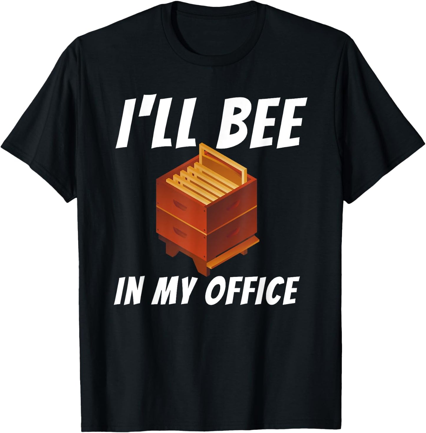 I'll Bee In My Office - Bee Lover Beekeeping & Beekeeper T-Shirt - T-Shirt | Black