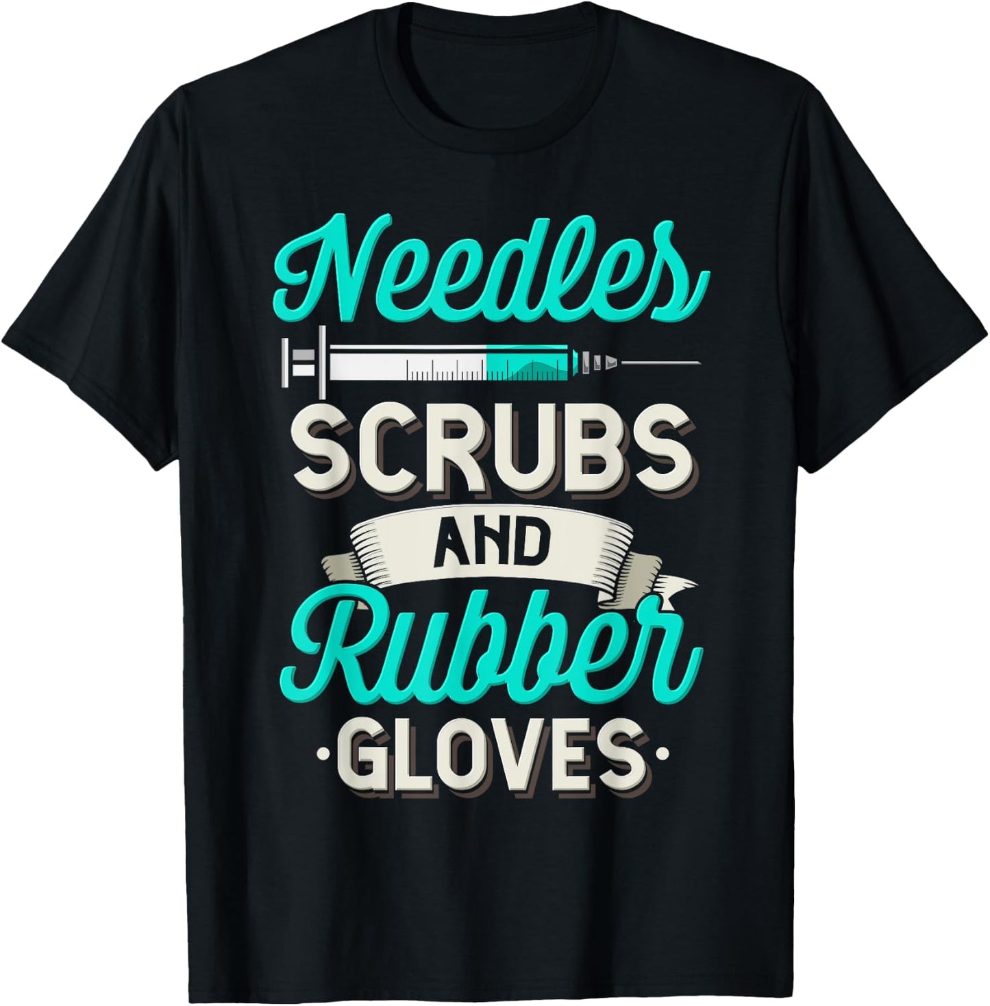 Needles Scrubs & Rubber Gloves Funny RN Phlebotomy Nurse T-Shirt - T-Shirt | Black
