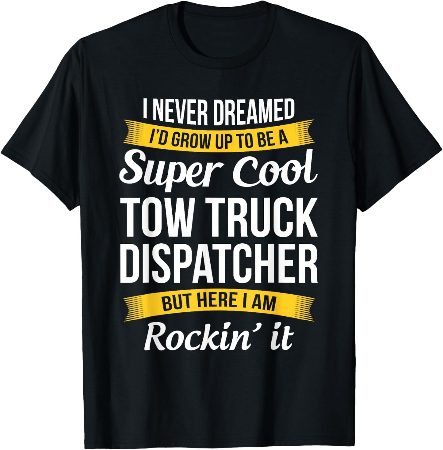 Funny Tow Truck Dispatcher Appreciation Gifts T-Shirt - T-Shirt | Black