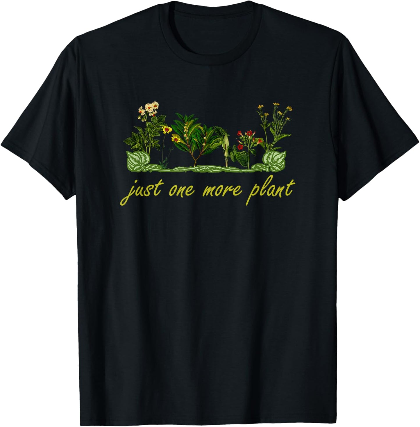 Just One More Plant, Funny Planting And Gardening Lover T-Shirt - T-Shirt | Black