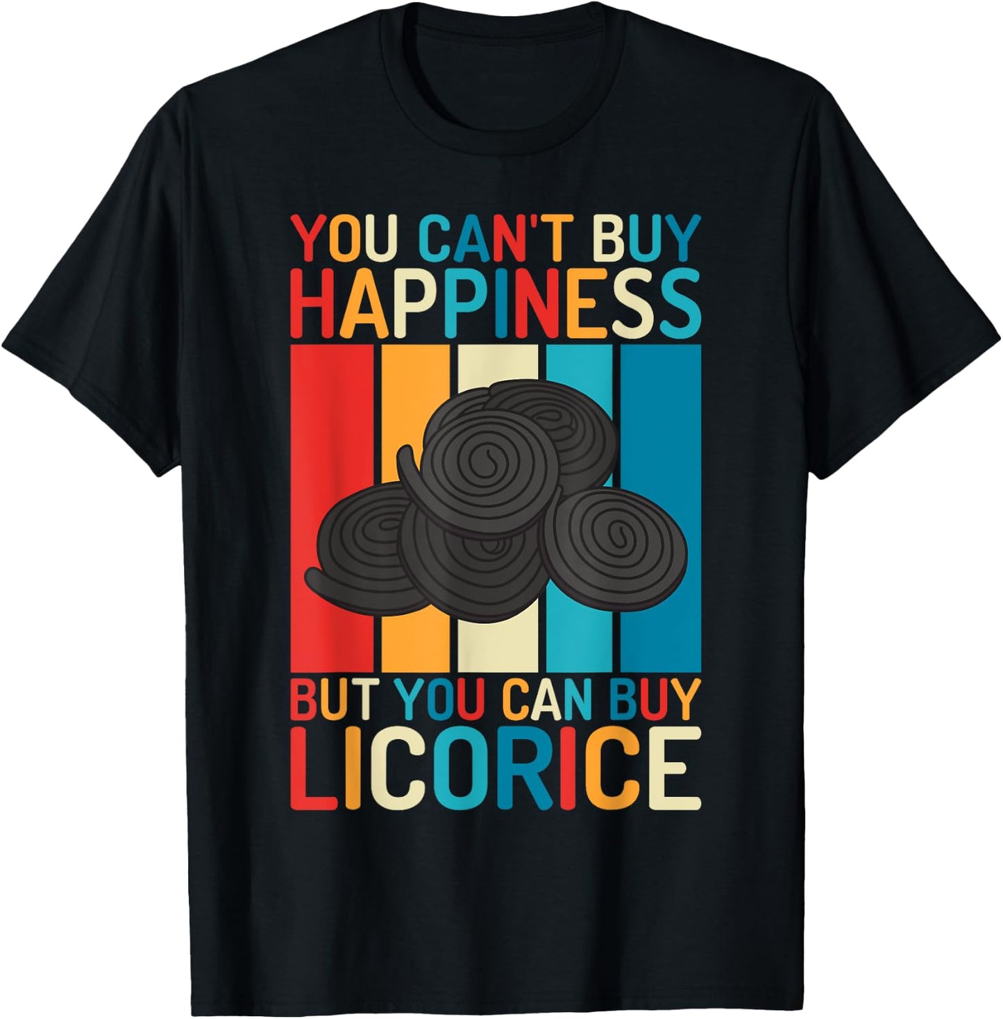 You cant buy Happiness but you can buy Licorice T-Shirt - T-Shirt | Black