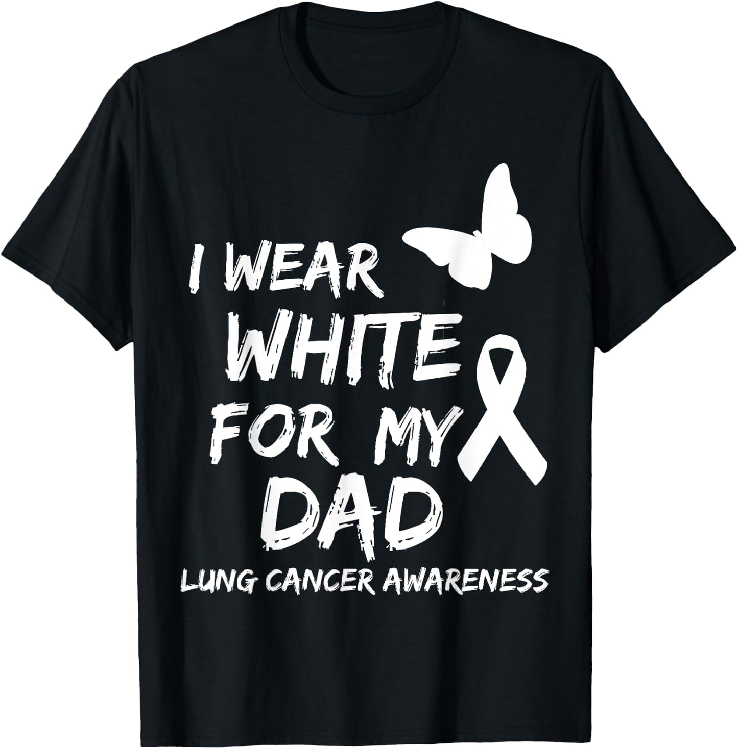 I Wear White For My Dad Lung Cancer Awareness Ribbon Family T-Shirt - T-Shirt | Black