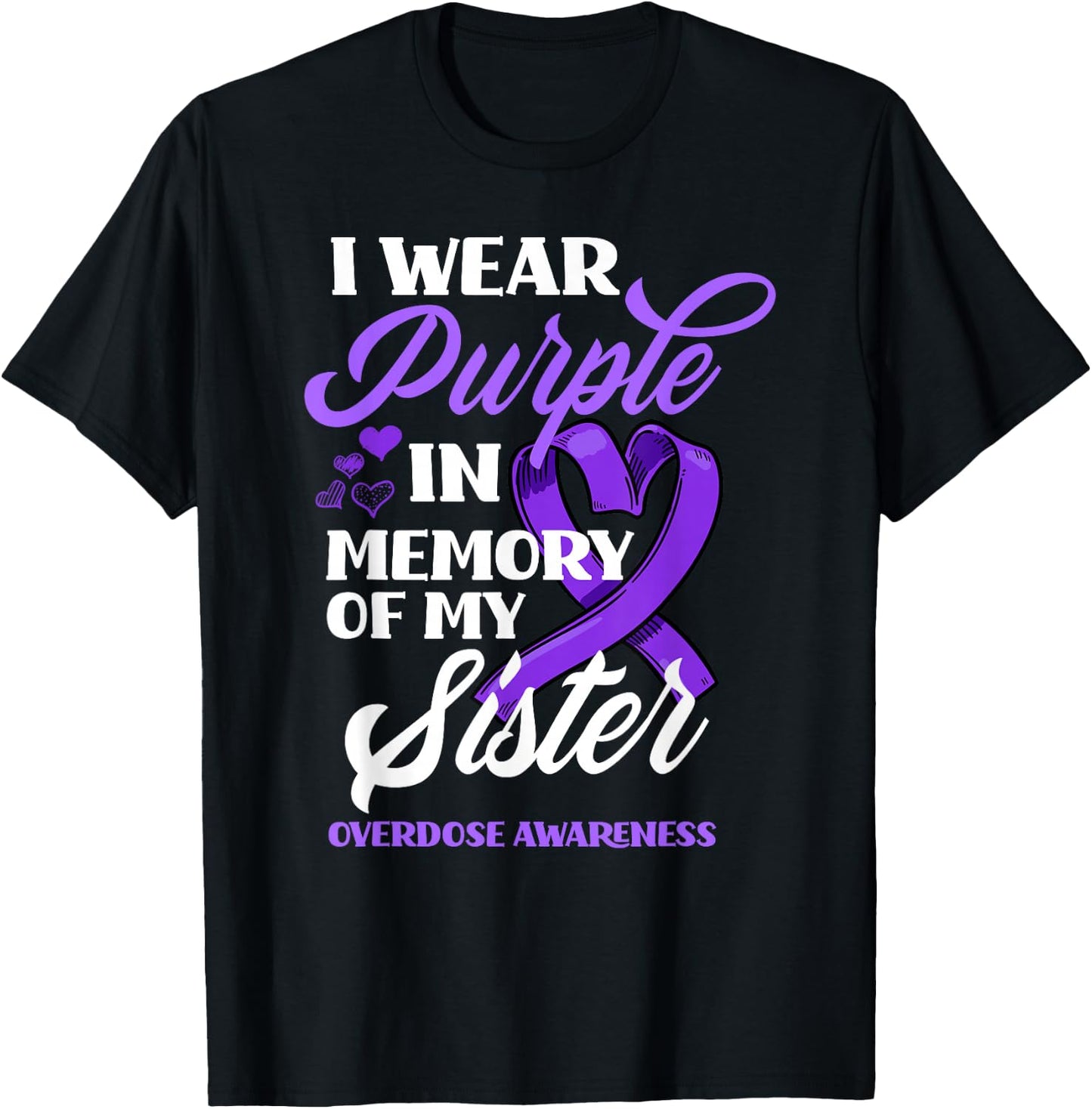 I Wear Purple In Memory Of My Sister Overdose Awareness T-Shirt - T-Shirt | Black