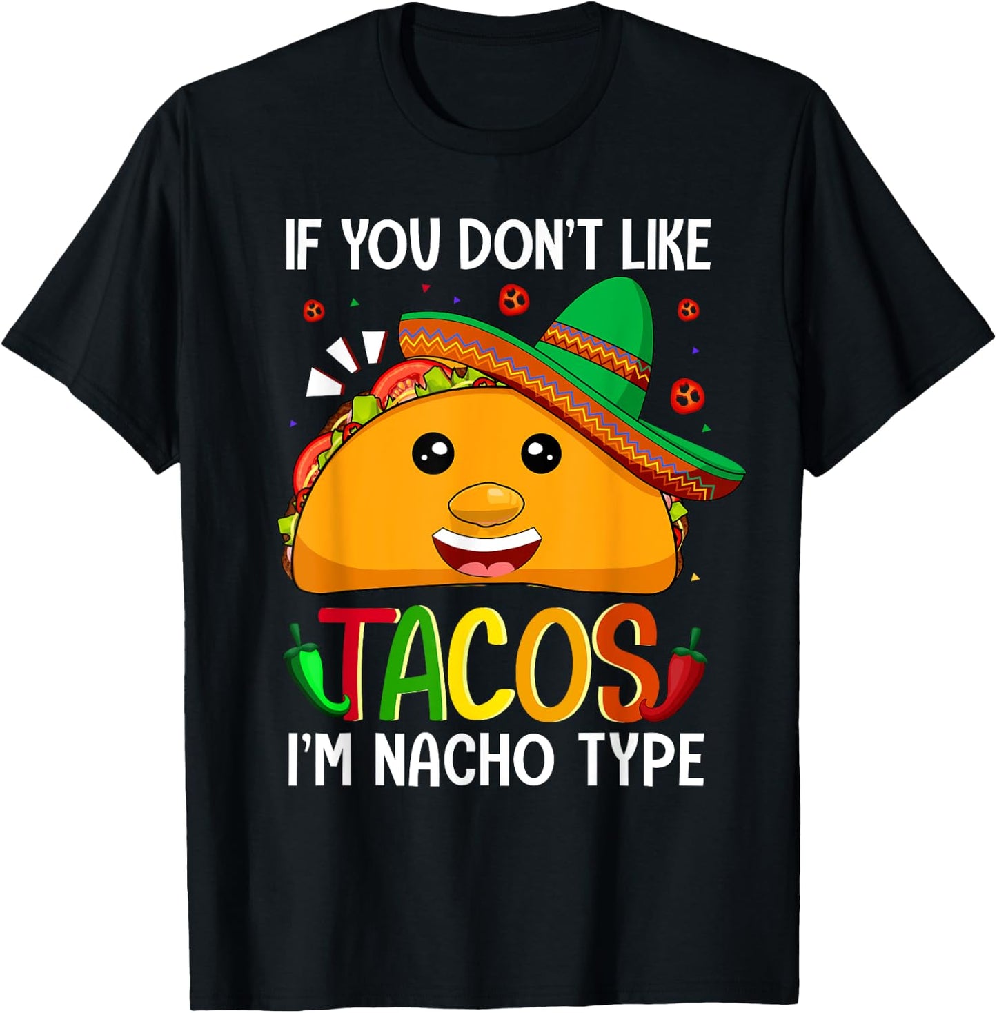 If You Don't Like Tacos I'm Nacho Type Funny Taco Lover Meme T-Shirt - T-Shirt | Black