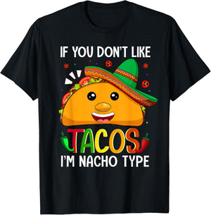 If You Don't Like Tacos I'm Nacho Type Funny Taco Lover Meme T-Shirt - T-Shirt | Black