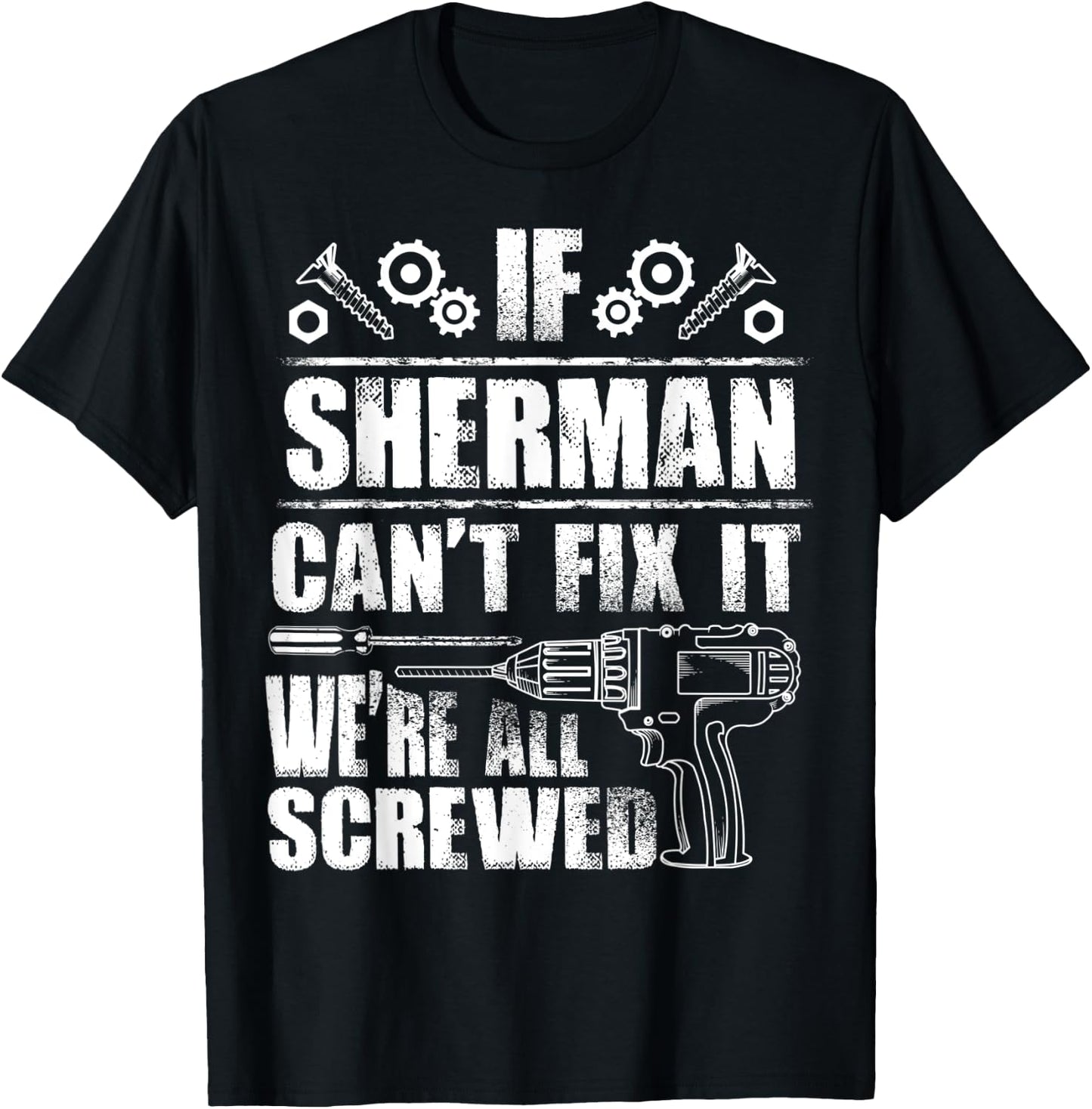 SHERMAN Gift Name Fix It Funny Birthday Personalized Dad T-Shirt - T-Shirt | Black