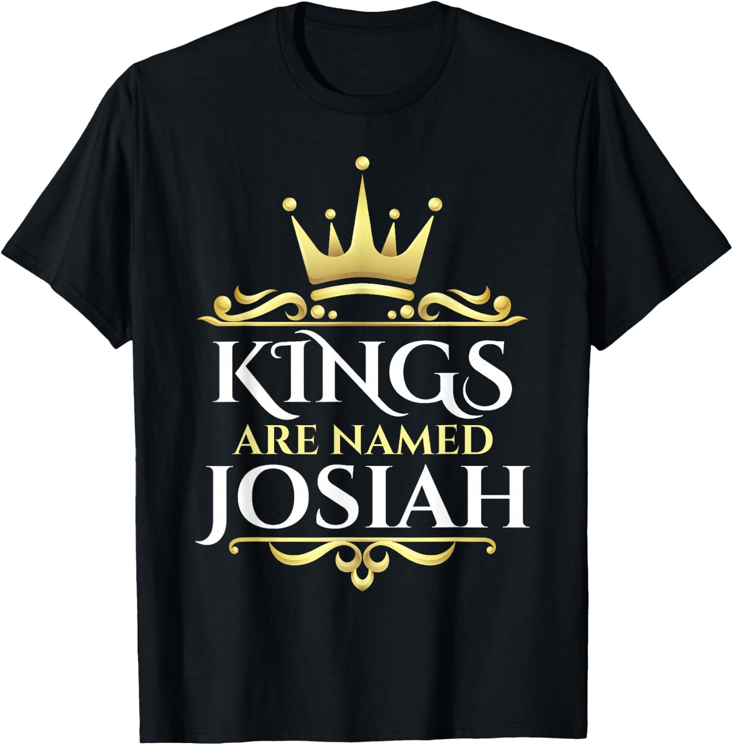 Kings Are Named Josiah T-Shirt - T-Shirt | Black