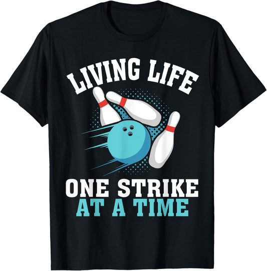 Funny Living Life One Strike At A Time Gift Bowler Men Women T-Shirt - T-Shirt | Black