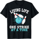 Funny Living Life One Strike At A Time Gift Bowler Men Women T-Shirt - T-Shirt | Black