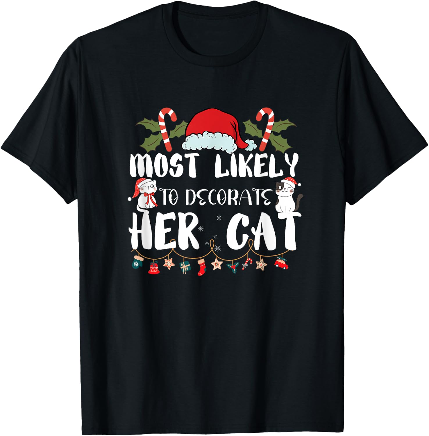 Most Likely To Decorate Her Cat Family Christmas T-Shirt - T-Shirt | Black