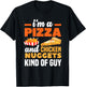 I'm A Pizza And Chicken Nuggets Kind Of Guy Funny Pizza T-Shirt - T-Shirt | Black