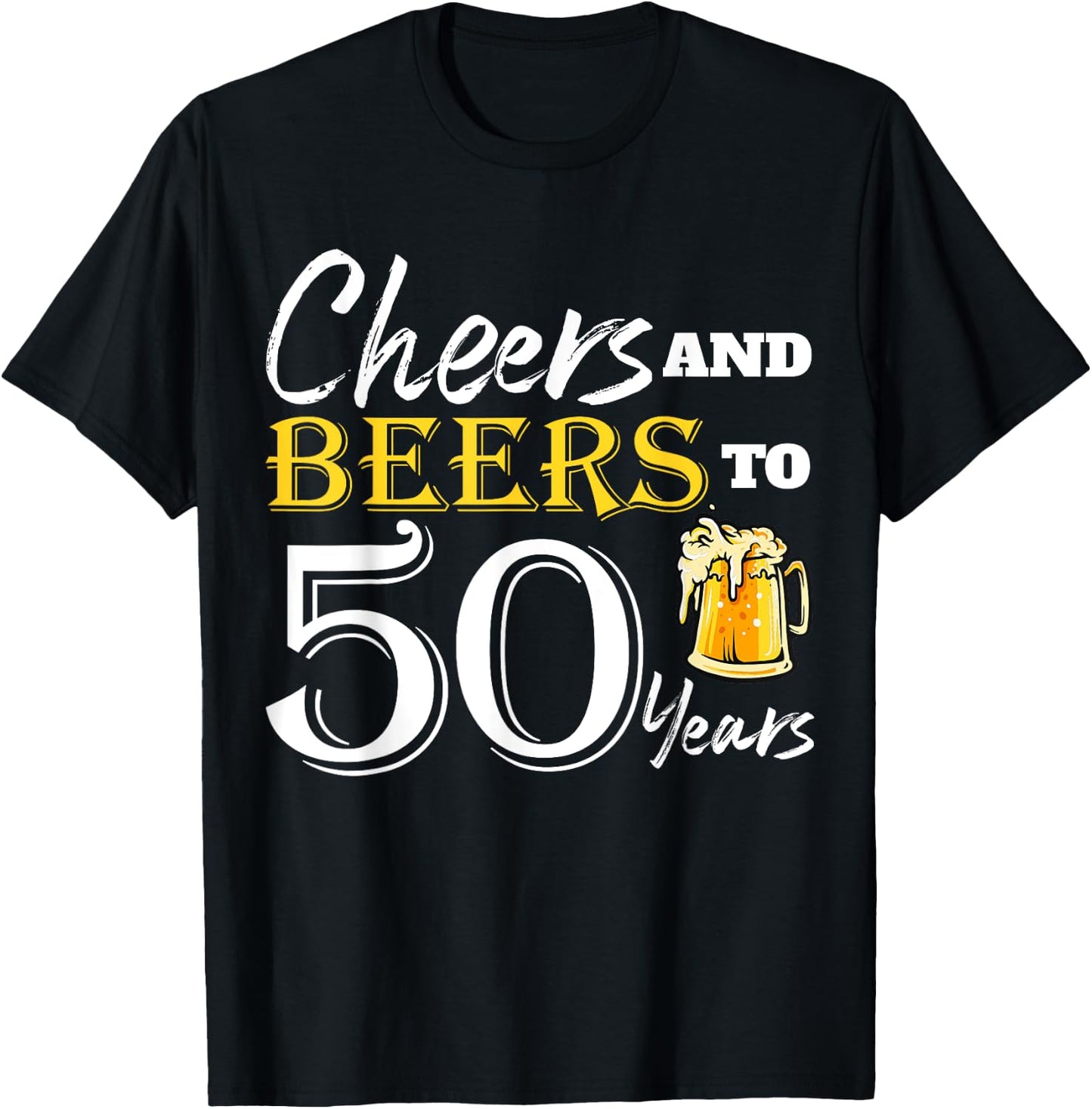 Cheers And Beers To 50 Years Funny Birthday Party Dinking T-Shirt - T-Shirt | Black