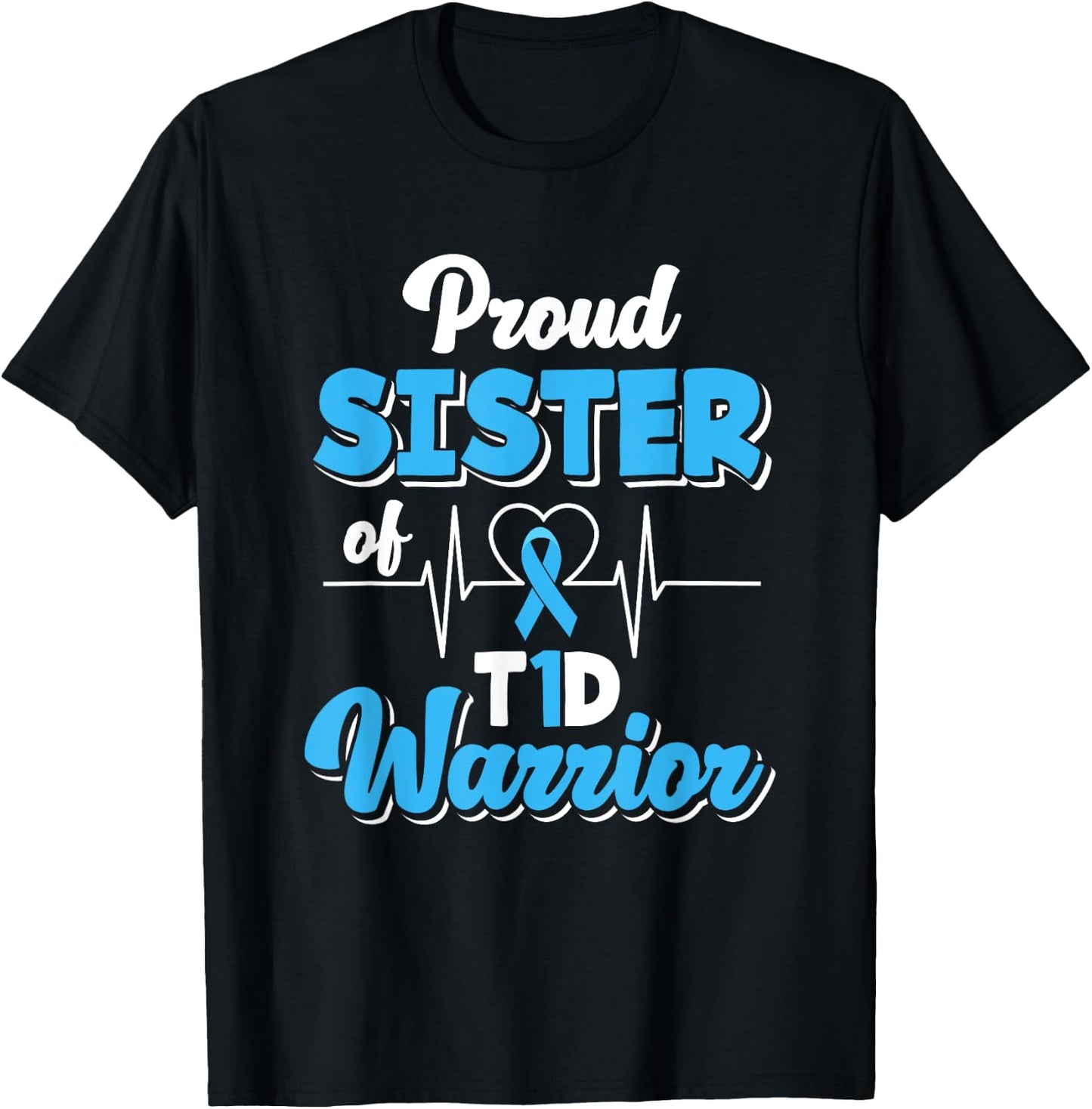 Proud Sister Of A T1D Warrior Diabetic Diabetes Awareness T-Shirt - T-Shirt | Black