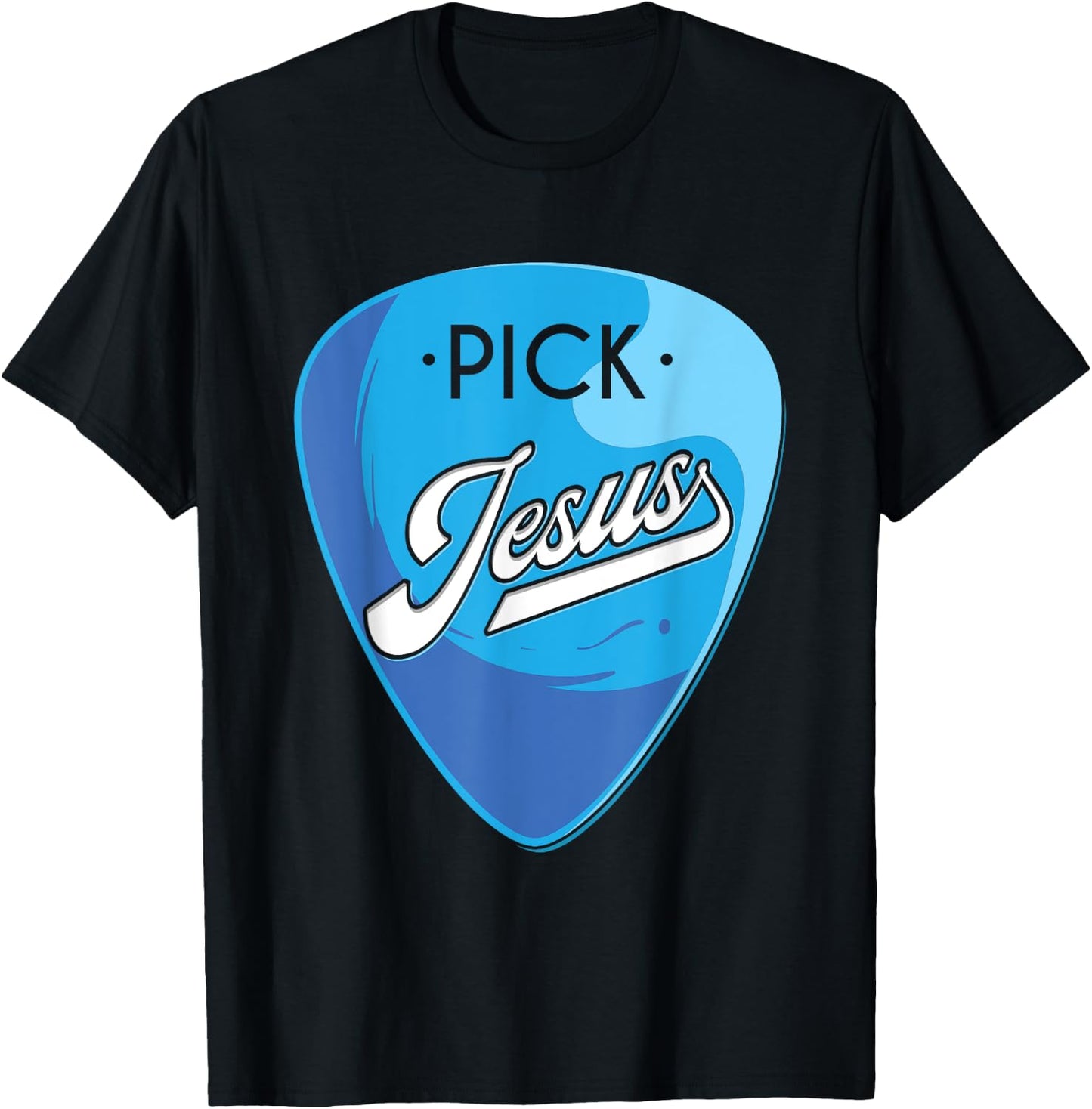 Pick Jesus, Guitarist Believer, Faithful Guitarist T-Shirt - T-Shirt | Black