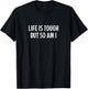 Life Is Tough - But So Am I - Vintage Style T-Shirt - T-Shirt | Black