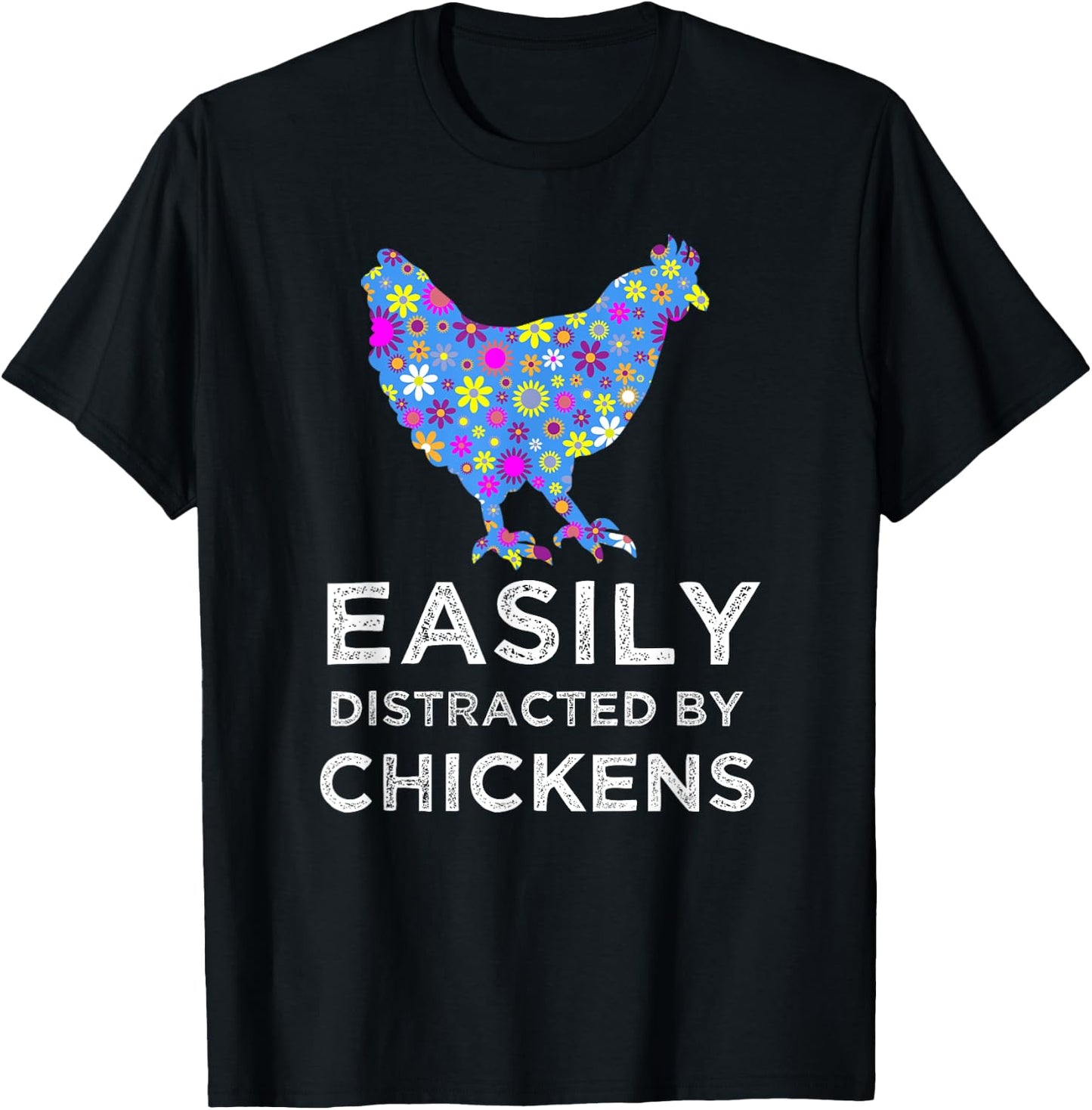 Fun Cute Floral Easily Distracted By Chickens T-Shirt - T-Shirt | Black