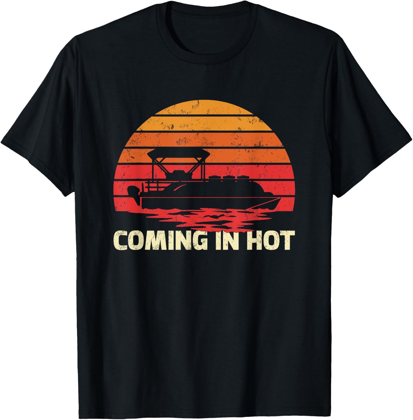 Vintage Retro Sunset Funny Coming In Hot Pontoon Boat T-Shirt - T-Shirt | Black