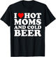 I Love Hot Moms and Cold Beer I Heart Milfs T-Shirt - T-Shirt | Black
