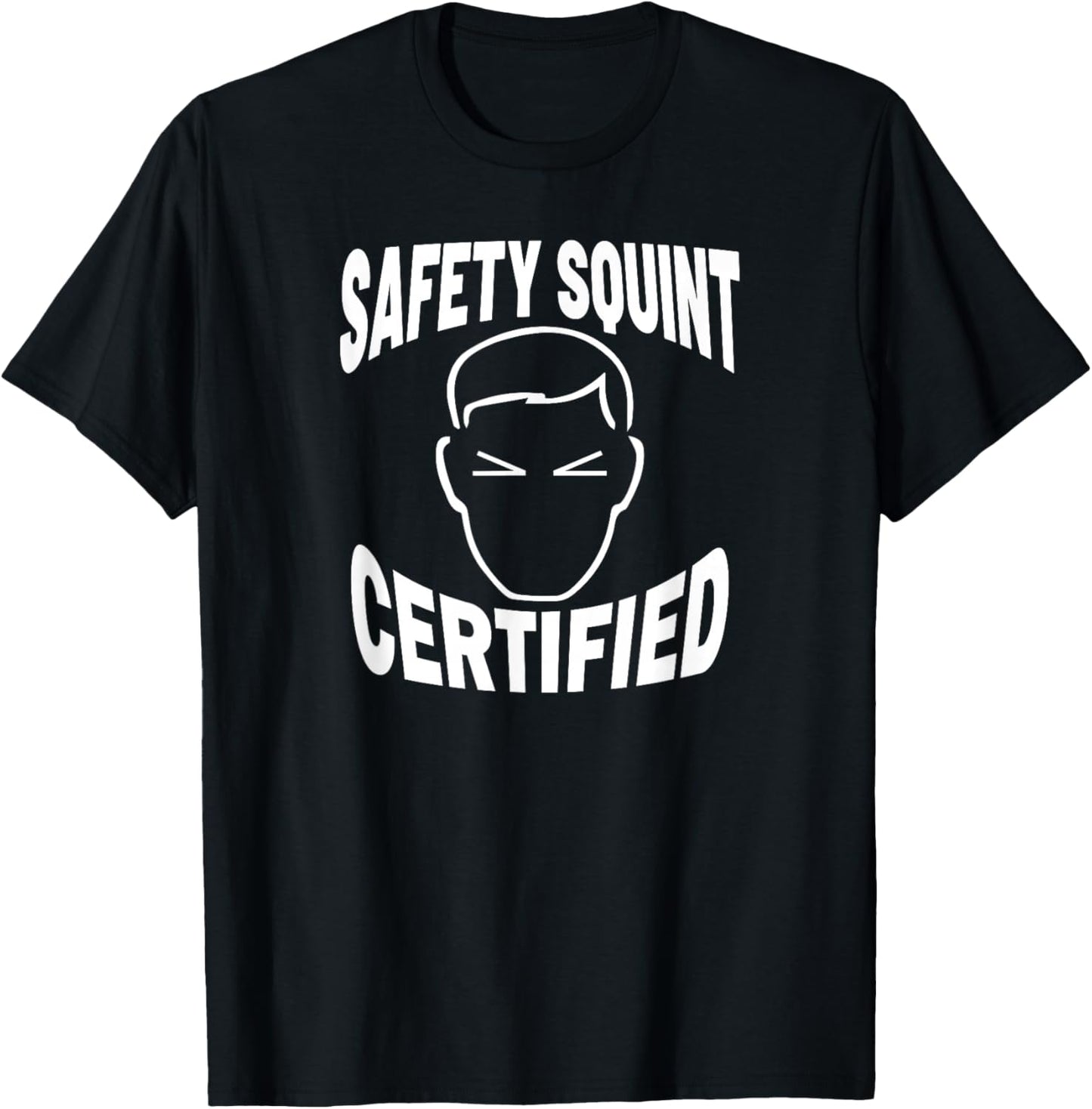 Safety Squint Certified Funny Safety Gear Safety Hazard T-Shirt - T-Shirt | Black