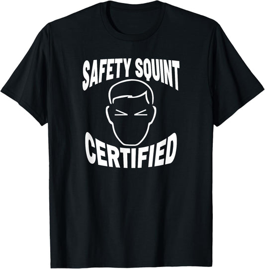 Safety Squint Certified Funny Safety Gear Safety Hazard T-Shirt - T-Shirt | Black