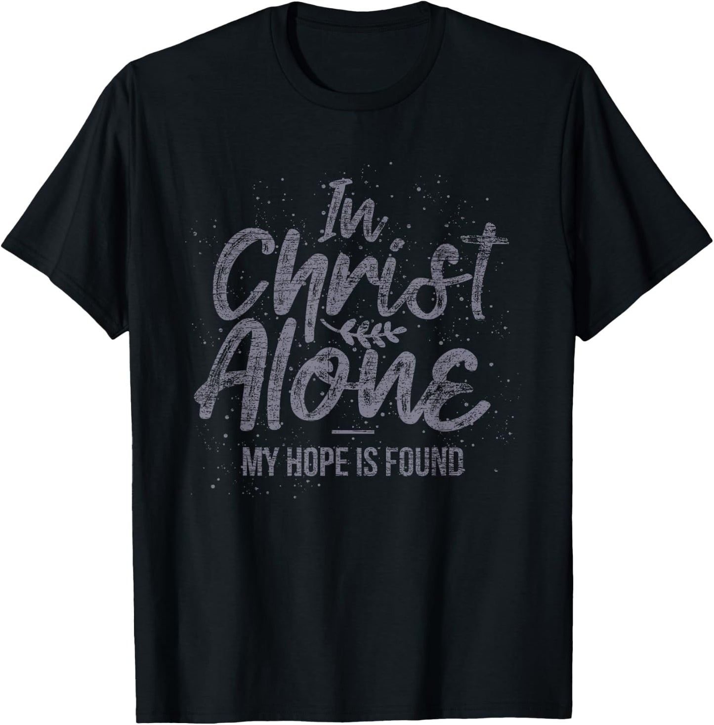 In Christ Alone My Hope Is Found Prayer T-Shirt - T-Shirt | Black