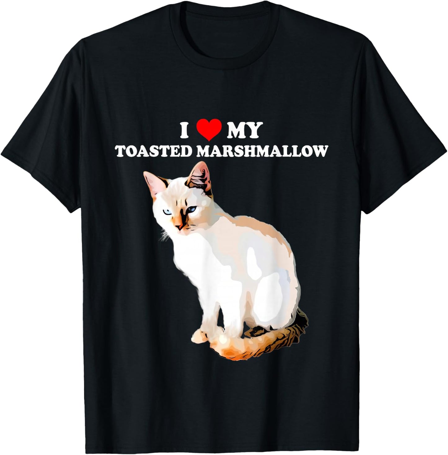 I Love My Toasted Marshmallow Flame Point Siamese Cat Kitten T-Shirt - T-Shirt | Black