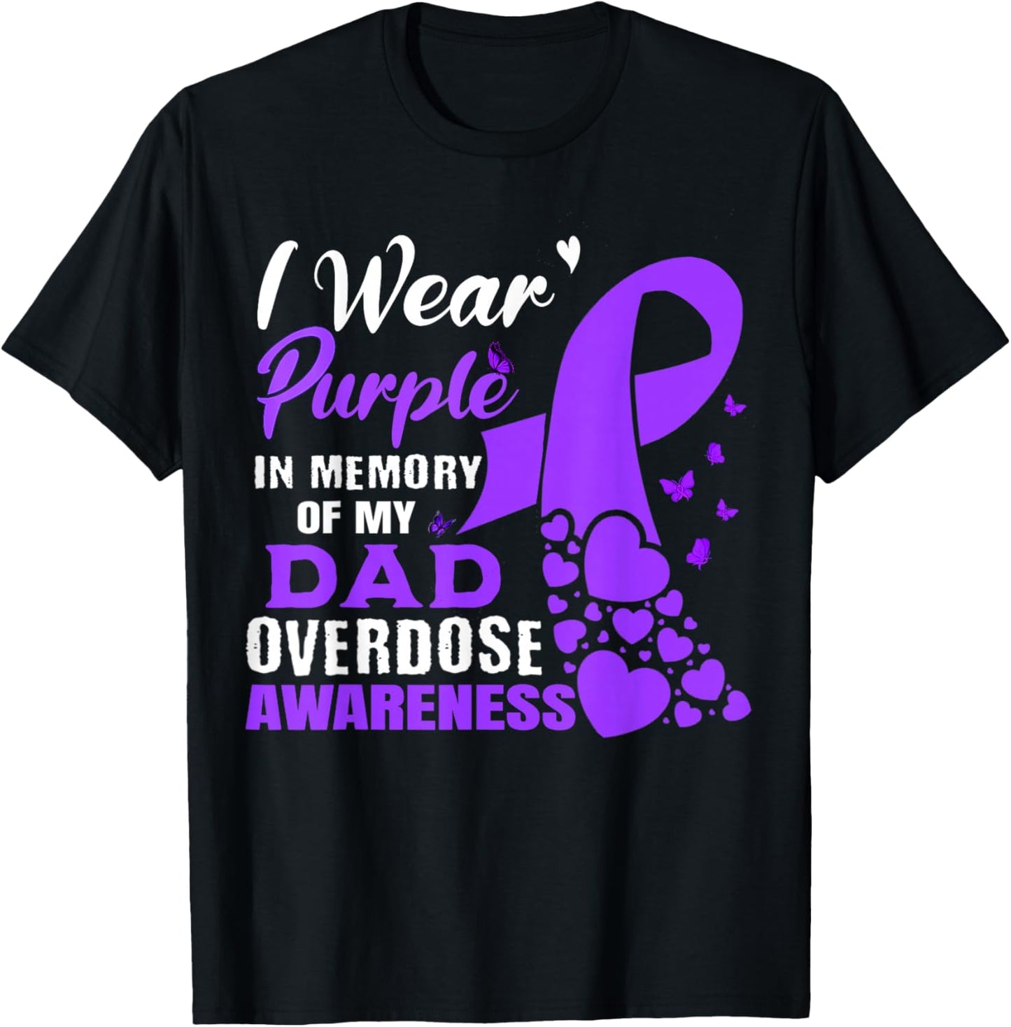 I Wear Purple In Memory Of My Dad Overdose Awareness T-Shirt - T-Shirt | Black