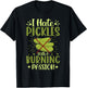 Pickle Haters Funny I Hate Pickles with a Burning Passion T-Shirt - T-Shirt | Black