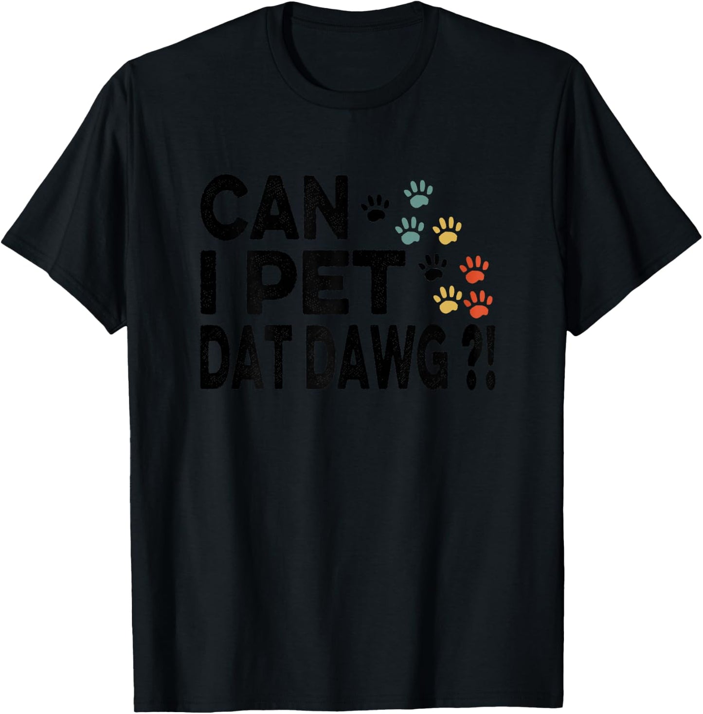 Can I Pet Dat Dawg Funny T-Shirt - T-Shirt | Black